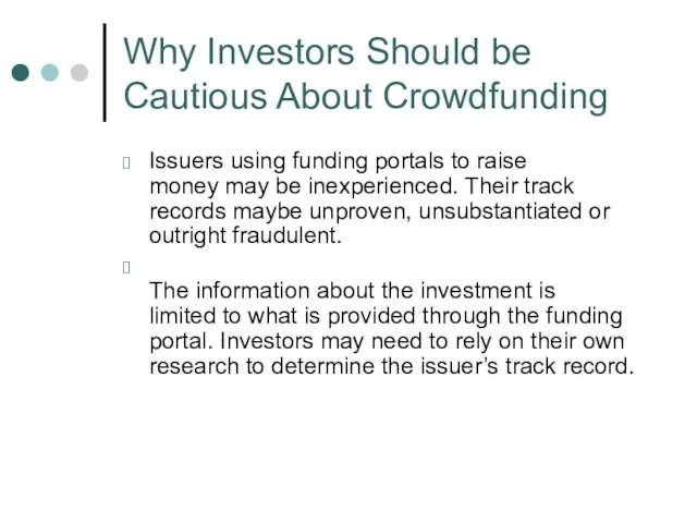 Issuers using funding portals to raise money may be inexperienced. Their