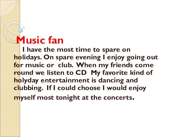Music fan I have the most time to spare on holidays.