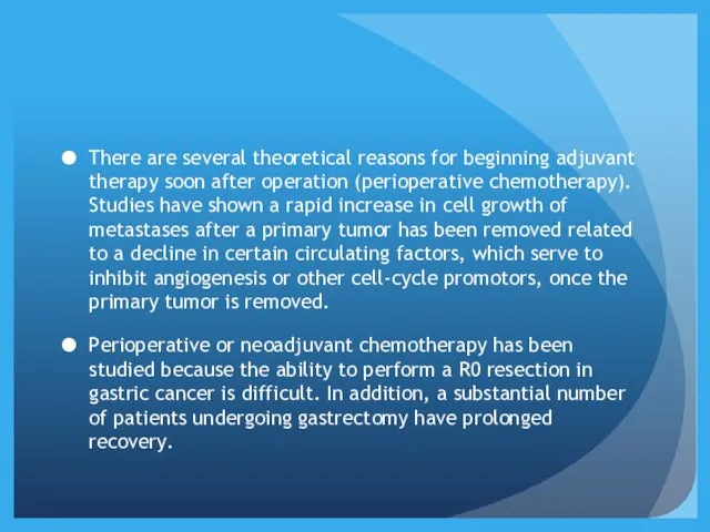 There are several theoretical reasons for beginning adjuvant therapy soon after