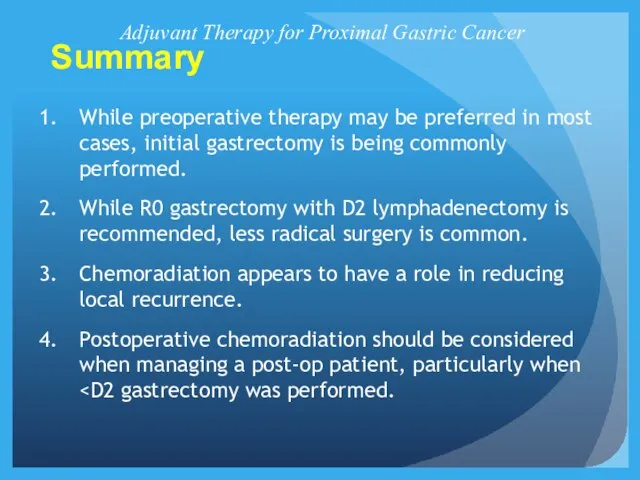 Summary Adjuvant Therapy for Proximal Gastric Cancer While preoperative therapy may