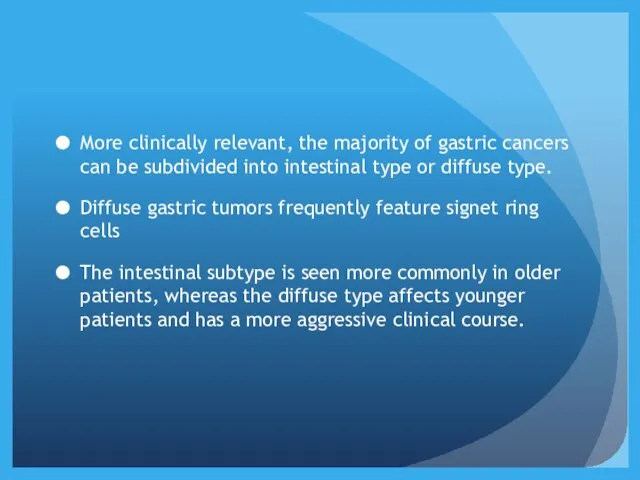 More clinically relevant, the majority of gastric cancers can be subdivided