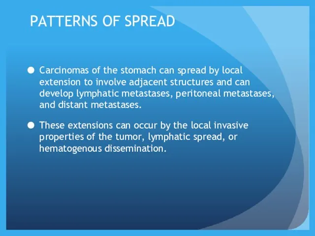 PATTERNS OF SPREAD Carcinomas of the stomach can spread by local