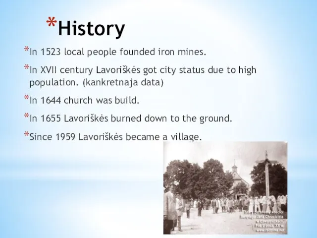 History In 1523 local people founded iron mines. In XVII century