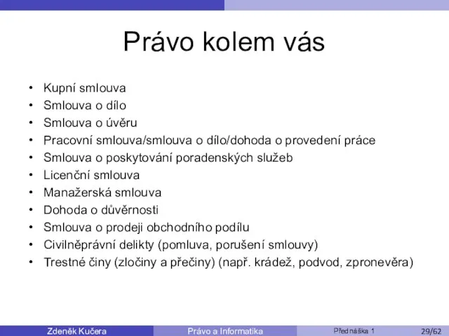 Zdeněk Kučera Přednáška 1 Právo a Informatika /11 Kupní smlouva Smlouva