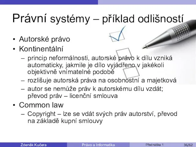 Zdeněk Kučera Přednáška 1 Právo a Informatika /11 Právní systémy –