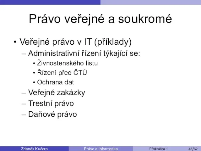 Zdeněk Kučera Přednáška 1 Právo a Informatika /11 Právo veřejné a