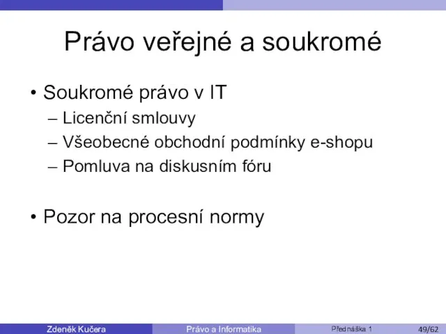 Zdeněk Kučera Přednáška 1 Právo a Informatika /11 Právo veřejné a