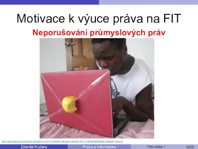 Zdeněk Kučera Přednáška 1 Právo a Informatika /11 Motivace k výuce