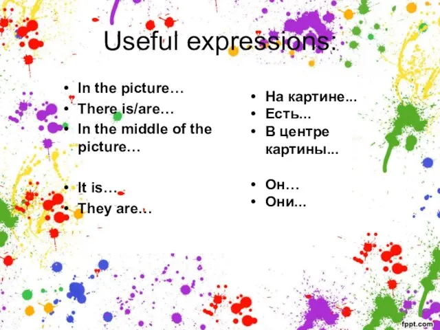 Useful expressions: In the picture… There is/are… In the middle of