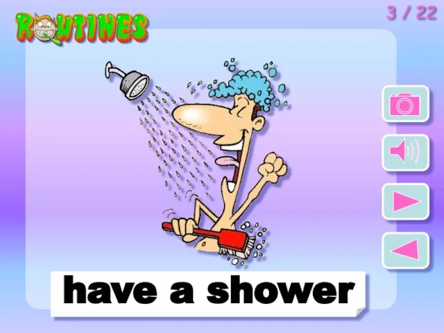 have a shower 3 / 22