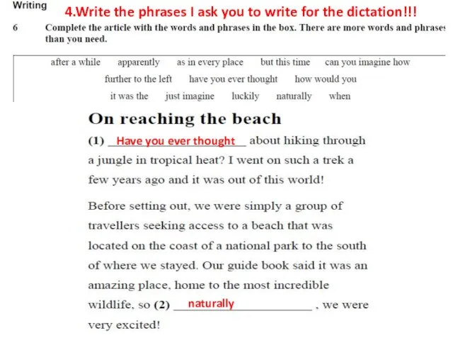 Have you ever thought naturally 4.Write the phrases I ask you to write for the dictation!!!