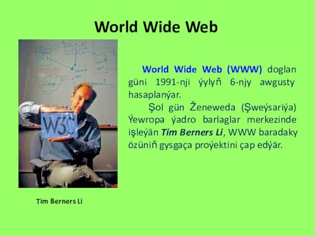 World Wide Web World Wide Web (WWW) doglan güni 1991-nji ýylyň