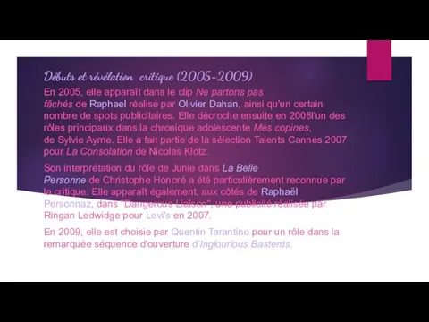 Débuts et révélation critique (2005-2009) En 2005, elle apparaît dans le