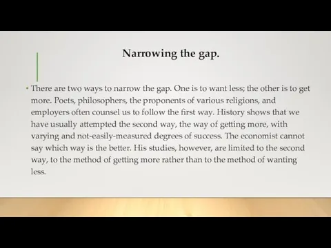 Narrowing the gap. There are two ways to narrow the gap.