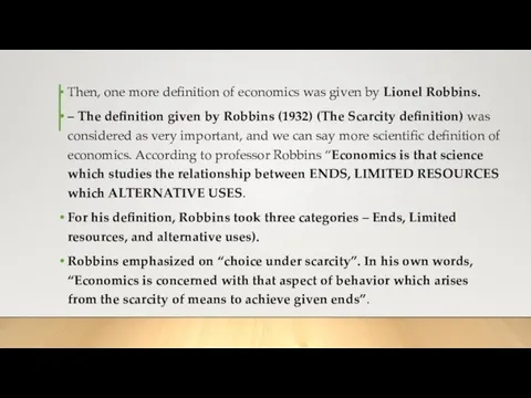 Then, one more definition of economics was given by Lionel Robbins.