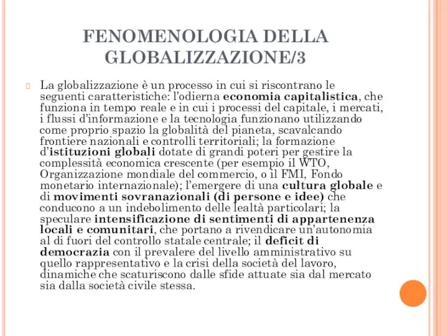 FENOMENOLOGIA DELLA GLOBALIZZAZIONE/3 La globalizzazione è un processo in cui si