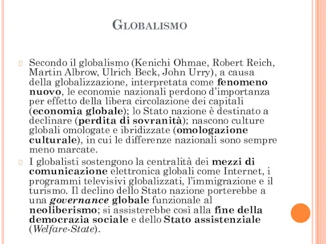 Globalismo Secondo il globalismo (Kenichi Ohmae, Robert Reich, Martin Albrow, Ulrich