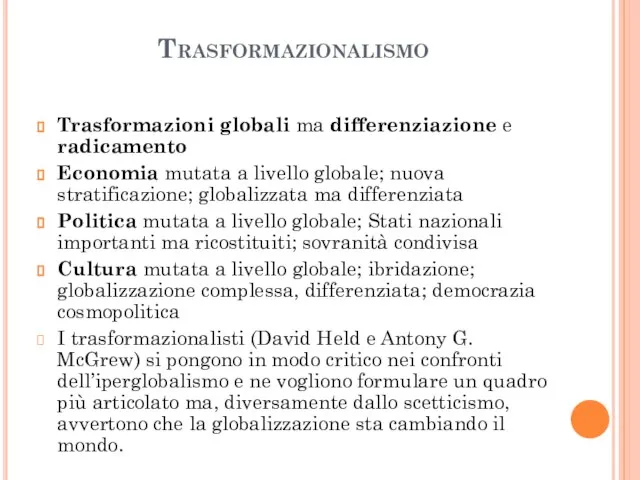 Trasformazionalismo Trasformazioni globali ma differenziazione e radicamento Economia mutata a livello