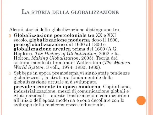 La storia della globalizzazione Alcuni storici della globalizzazione distinguono tra Globalizzazione