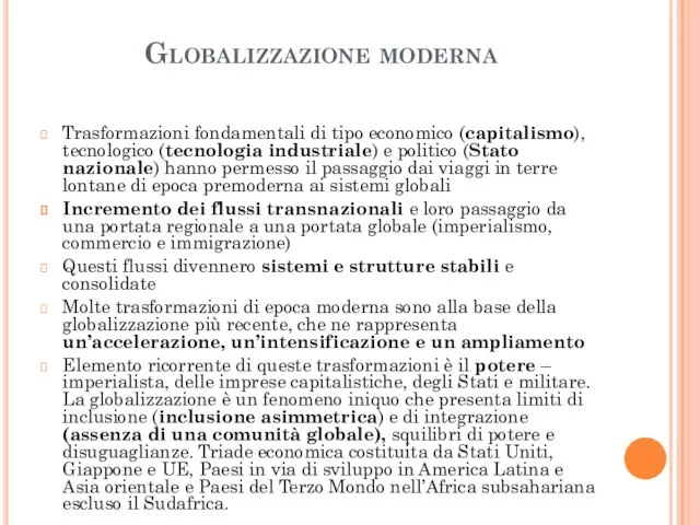 Globalizzazione moderna Trasformazioni fondamentali di tipo economico (capitalismo), tecnologico (tecnologia industriale)