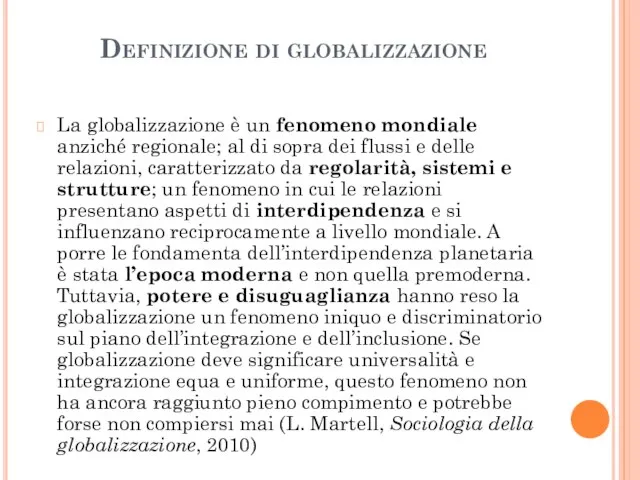 Definizione di globalizzazione La globalizzazione è un fenomeno mondiale anziché regionale;