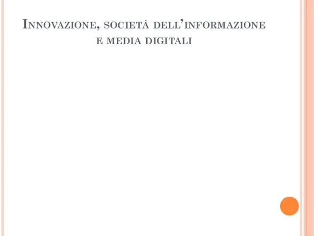 Innovazione, società dell’informazione e media digitali