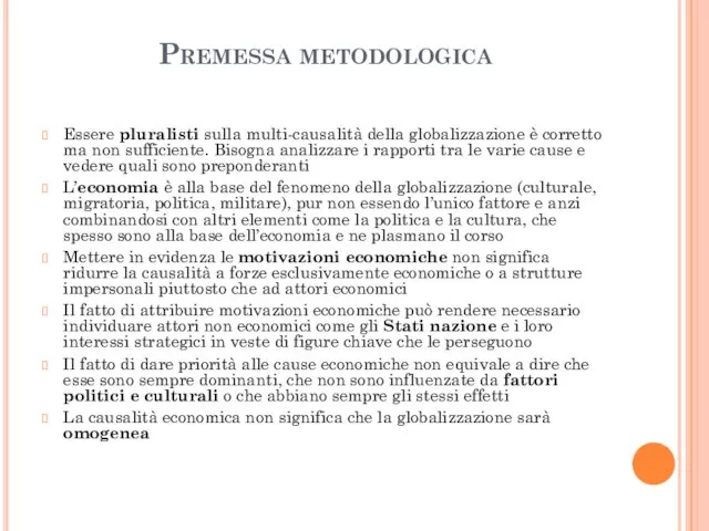 Premessa metodologica Essere pluralisti sulla multi-causalità della globalizzazione è corretto ma