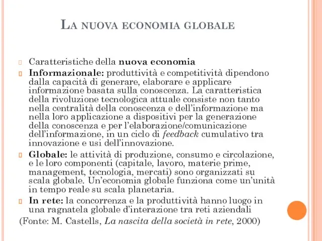 La nuova economia globale Caratteristiche della nuova economia Informazionale: produttività e