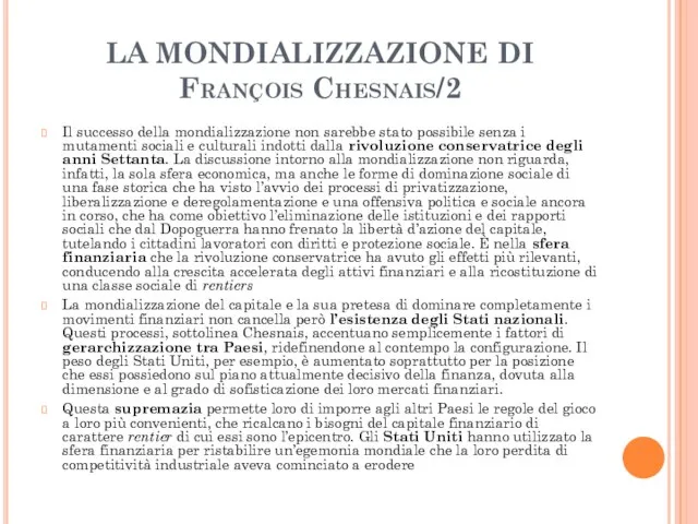 LA MONDIALIZZAZIONE DI François Chesnais/2 Il successo della mondializzazione non sarebbe