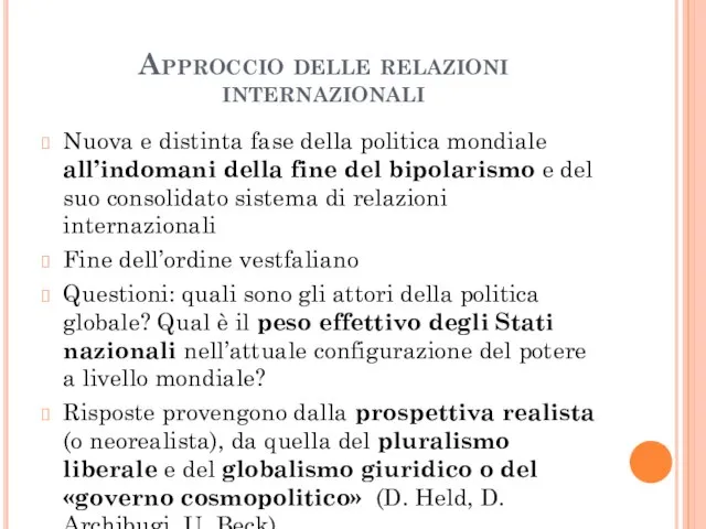 Approccio delle relazioni internazionali Nuova e distinta fase della politica mondiale