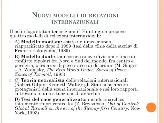 Nuovi modelli di relazioni internazionali Il politologo statunitense Samuel Huntington propone