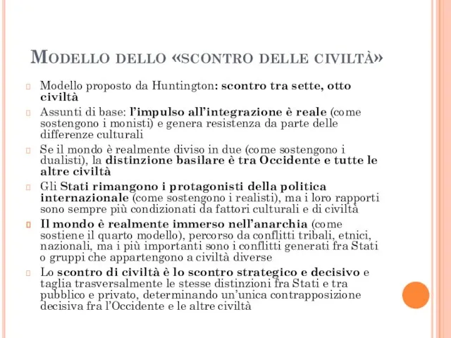 Modello dello «scontro delle civiltà» Modello proposto da Huntington: scontro tra