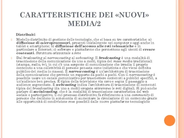 CARATTERISTICHE DEI «NUOVI» MEDIA/2 Distribuiti Modello distribuito di gestione delle tecnologie,