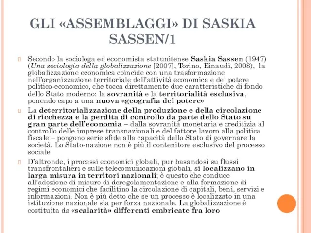 GLI «ASSEMBLAGGI» DI SASKIA SASSEN/1 Secondo la sociologa ed economista statunitense