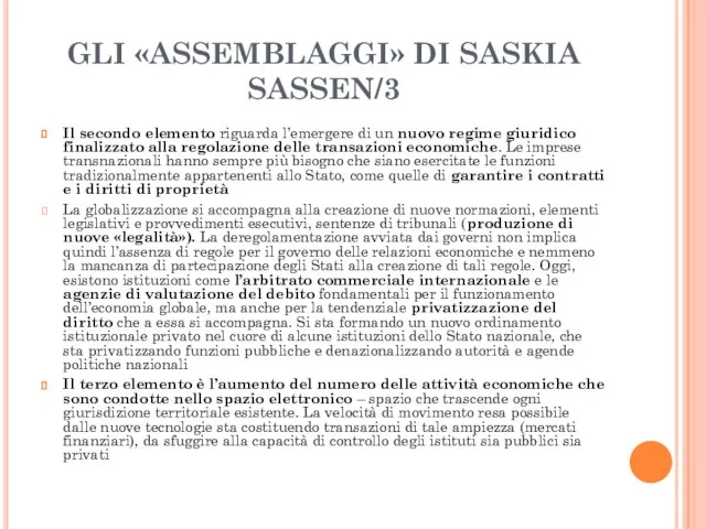 GLI «ASSEMBLAGGI» DI SASKIA SASSEN/3 Il secondo elemento riguarda l’emergere di