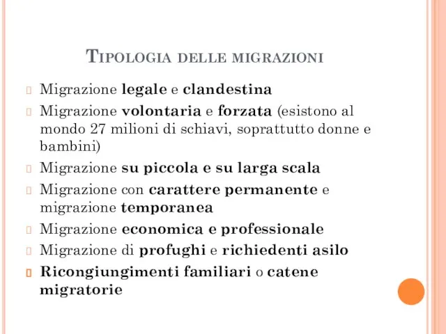 Tipologia delle migrazioni Migrazione legale e clandestina Migrazione volontaria e forzata
