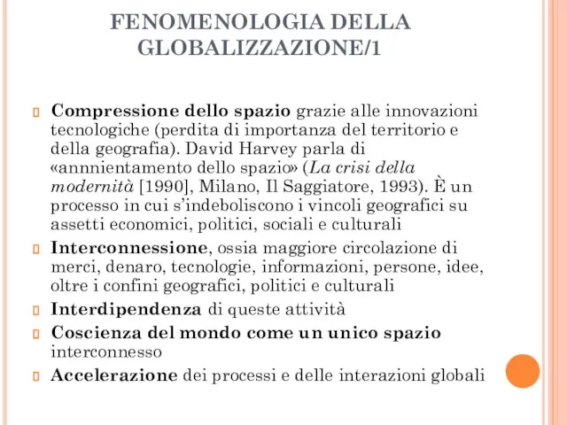 FENOMENOLOGIA DELLA GLOBALIZZAZIONE/1 Compressione dello spazio grazie alle innovazioni tecnologiche (perdita