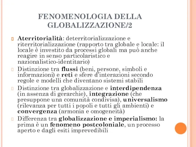 FENOMENOLOGIA DELLA GLOBALIZZAZIONE/2 Aterritorialità: deterritorializzazione e riterritorializzazione (rapporto tra globale e