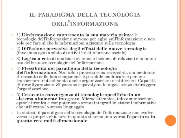 il paradigma della tecnologia dell’informazione 1) L’informazione rappresenta la sua materia
