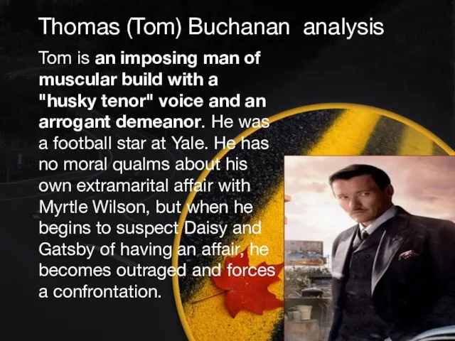 Thomas (Tom) Buchanan analysis Tom is an imposing man of muscular