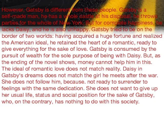 However, Gatsby is different from these people. Gatsby is a self-made