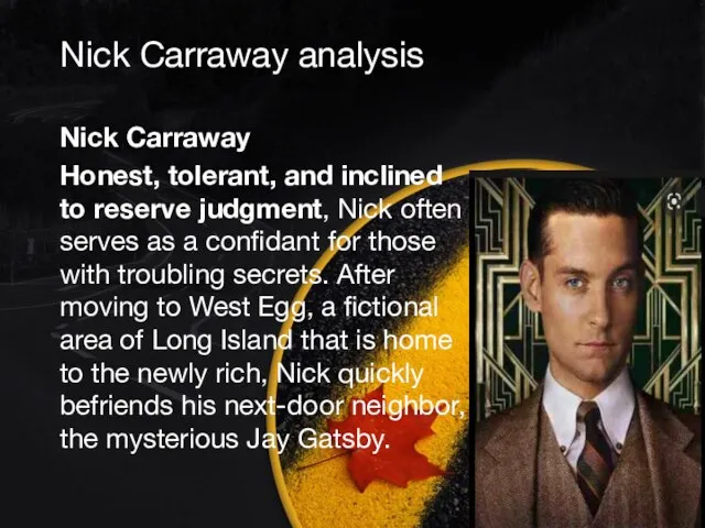 Nick Carraway analysis Nick Carraway Honest, tolerant, and inclined to reserve