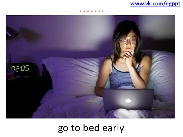 ……. go to bed early www.vk.com/egppt