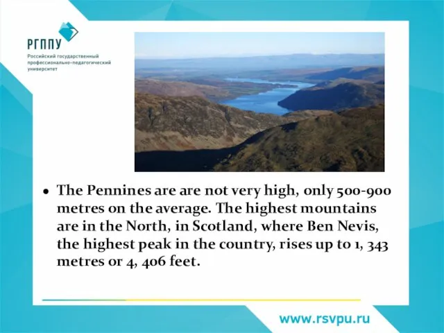 The Pennines are are not very high, only 500-900 metres on