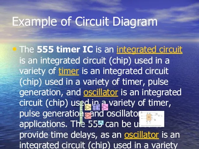 Example of Circuit Diagram The 555 timer IC is an integrated