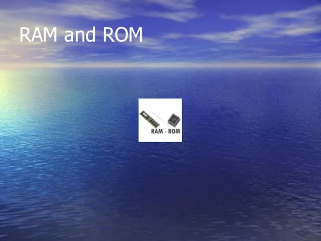 RAM and ROM