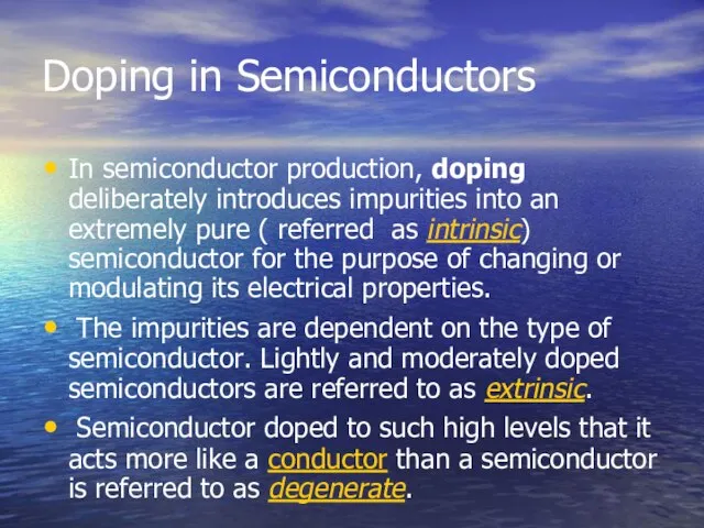 Doping in Semiconductors In semiconductor production, doping deliberately introduces impurities into