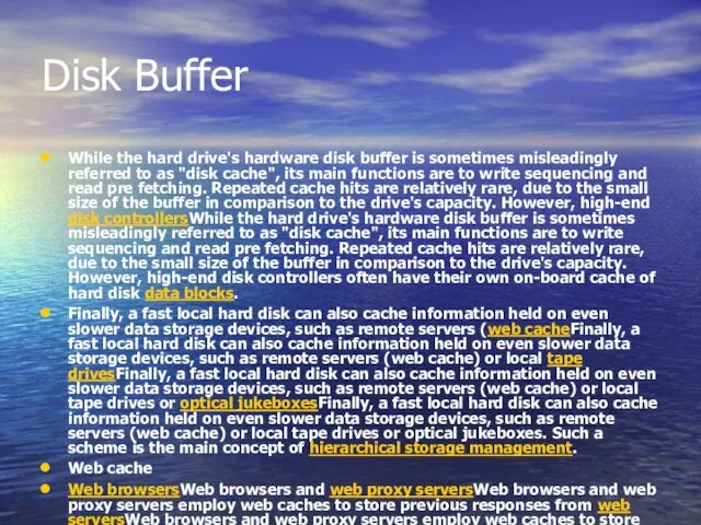 Disk Buffer While the hard drive's hardware disk buffer is sometimes