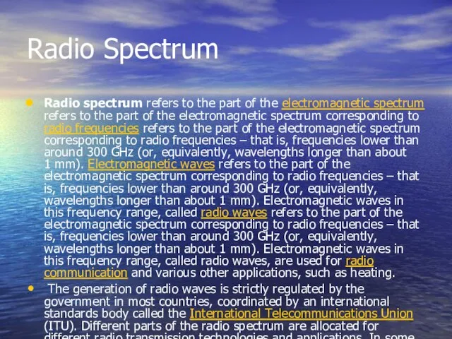 Radio Spectrum Radio spectrum refers to the part of the electromagnetic