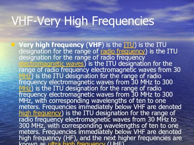 VHF-Very High Frequencies Very high frequency (VHF) is the ITU) is